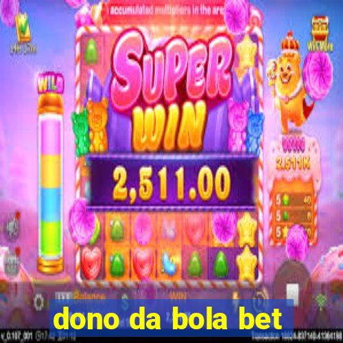 dono da bola bet